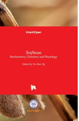 Soybean: Biochemistry, Chemistry and Physiology - Ng, Tzi-Bun (Editor)