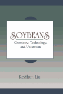Soybeans: Chemistry, Technology, and Utilization - Liu, KeShun