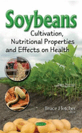 Soybeans: Cultivation, Nutritional Properties & Effects on Health