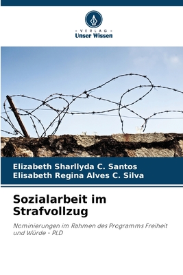 Sozialarbeit im Strafvollzug - Sharllyda C Santos, Elizabeth, and Regina Alves C Silva, Elisabeth