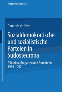 Sozialdemokratische Und Sozialistische Parteien in Sdosteuropa: Albanien, Bulgarien Und Rumnien 1989-1997