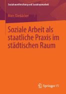 Soziale Arbeit ALS Staatliche Praxis Im Stadtischen Raum - Dieb?cker, Marc