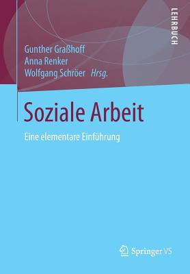 Soziale Arbeit: Eine Elementare Einfhrung - Grahoff, Gunther (Editor), and Renker, Anna (Editor), and Schrer, Wolfgang (Editor)