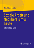 Soziale Arbeit Und Neoliberalismus Heute: Schwarz Auf Wei