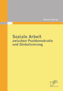 Soziale Arbeit Zwischen Postdemokratie Und Globalisierung