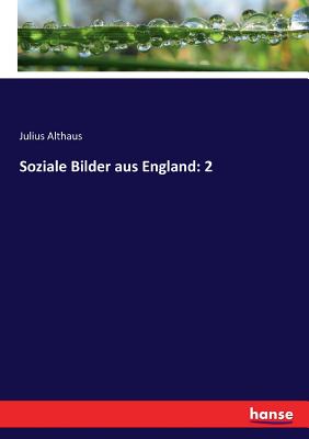 Soziale Bilder aus England: 2 - Althaus, Julius