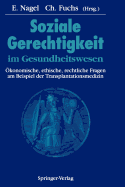 Soziale Gerechtigkeit Im Gesundheitswesen: ?konomische, Ethische, Rechtliche Fragen Am Beispiel Der Transplantationsmedizin