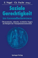 Soziale Gerechtigkeit Im Gesundheitswesen: Okonomische, Ethische, Rechtliche Fragen Am Beispiel Der Transplantationsmedizin