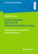 Soziale Innovation durch die UN-Behindertenrechtskonvention: Fallanalyse einer kommunalen Inklusionsplanung