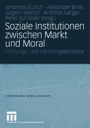 Soziale Institutionen Zwischen Markt Und Moral: Fhrungs- Und Handlungskontexte