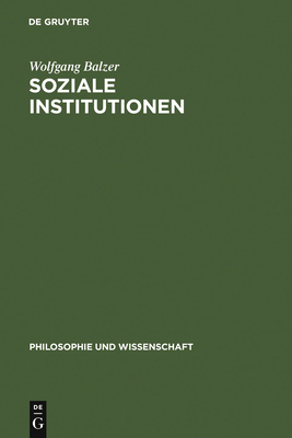 Soziale Institutionen - Balzer, Wolfgang