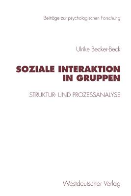 Soziale Interaktion in Gruppen: Struktur- Und Proze?analyse - Becker-Beck, Ulrike