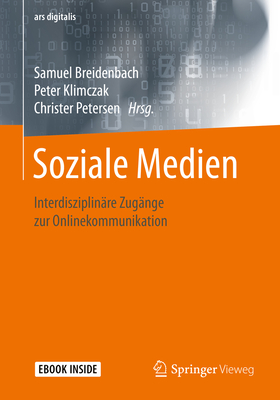 Soziale Medien: Interdisziplinre Zugnge Zur Onlinekommunikation - Breidenbach, Samuel (Editor), and Klimczak, Peter (Editor), and Petersen, Christer (Editor)