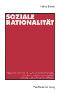 Soziale Rationalitt: Entwicklungen, Gehalte Und Perspektiven Von Rationalittskonzepten in Den Sozialwissenschaften