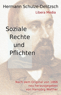 Soziale Rechte und Pflichten: Kommentierte Ausgabe - Walther, Hansjorg (Introduction by), and Schulze-Delitzsch, Hermann