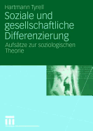 Soziale Und Gesellschaftliche Differenzierung: Aufsatze Zur Soziologischen Theorie