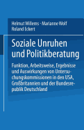 Soziale Unruhen Und Politikberatung: Funktion, Arbeitsweise, Ergebnisse Und Auswirkungen Von Untersuchungskommissionen in Den USA, Gro?britannien Und Der Bundesrepublik