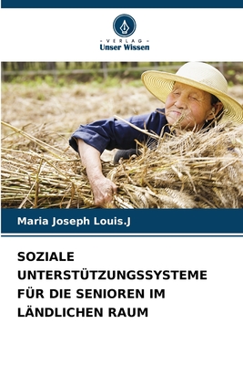 Soziale Untersttzungssysteme Fr Die Senioren Im Lndlichen Raum - Joseph Louis J, Maria