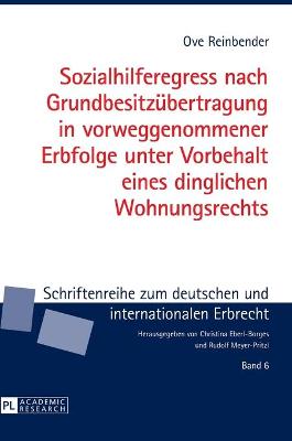 Sozialhilferegress Nach Grundbesitzuebertragung in Vorweggenommener Erbfolge Unter Vorbehalt Eines Dinglichen Wohnungsrechts - Meyer-Pritzl, Rudolf, and Reinbender, Ove