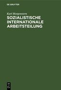 Sozialistische Internationale Arbeitsteilung: Die Entwicklung Effektiver Volkswirtschaftsstrukturen in Den Sozialistischen L?ndern