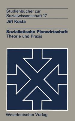 Sozialistische Planwirtschaft: Theorie Und Praxis - Kosta, Ji ?