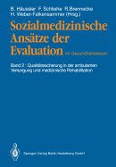 Sozialmedizinische Ansatze Der Evaluation Im Gesundheitswesen: Band 2: Qualitatssicherung in Der Ambulanten Versorgung Und Medizinische Rehabilitation - Schliehe, Ferdinand (Editor), and Brennecke, Ralph (Editor), and Weber-Falkensammer, Hartmut (Editor)