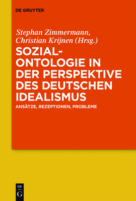 Sozialontologie in Der Perspektive Des Deutschen Idealismus - Zimmermann, Stephan (Editor), and Krijnen, Christian (Editor)