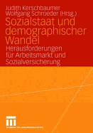 Sozialstaat Und Demographischer Wandel: Herausforderungen Fr Arbeitsmarkt Und Sozialversicherungen