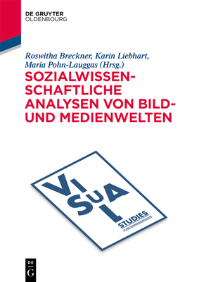 Sozialwissenschaftliche Analysen von Bild- und Medienwelten - Breckner, Roswitha (Editor), and Liebhart, Karin (Editor), and Pohn-Lauggas, Maria (Editor)