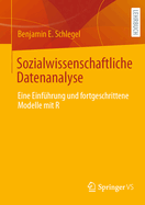 Sozialwissenschaftliche Datenanalyse: Eine Einfhrung Und Fortgeschrittene Modelle Mit R