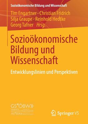 Soziokonomische Bildung Und Wissenschaft: Entwicklungslinien Und Perspektiven - Engartner, Tim (Editor), and Fridrich, Christian (Editor), and Graupe, Silja (Editor)