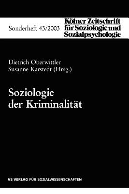 Soziologie Der Kriminalitat - Oberwittler, Dietrich (Editor), and Karstedt, Susanne, Professor (Editor)