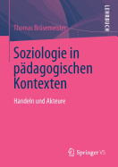 Soziologie in Pdagogischen Kontexten: Handeln Und Akteure