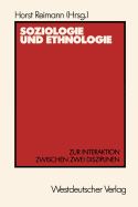 Soziologie Und Ethnologie: Zur Interaktion Zwischen Zwei Disziplinen Beitrge Zu Einem Symposium Aus Anla Des 80. Geburtstages Von Wilhelm Emil Mhlmann