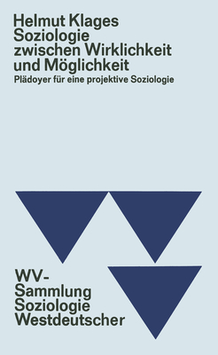 Soziologie Zwischen Wirklichkeit Und Mglichkeit: Pldoyer Fr Eine Projektive Soziologie - Klages, Helmut