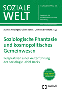 Soziologische Phantasie Und Kosmopolitisches Gemeinwesen: Perspektiven Einer Weiterfuhrung Der Soziologie Ulrich Becks - Romer, Oliver (Editor), and Boehncke, Clemens (Editor), and Holzinger, Markus (Editor)