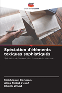 Sp?ciation d'?l?ments toxiques sophistiqu?s