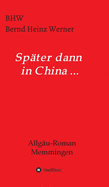 Sp?ter dann in China...: Allg?u-Roman Memmingen