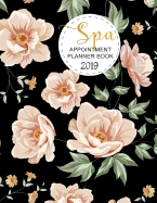 Spa Appointment Planner Book 2019: Daily Hourly Client Planner Organizer Salon Stylist Hair Stylist Beauty Agenda Appointment Book