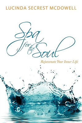 Spa for the Soul: Rejuvenate Your Inner Life - McDowell, Lucinda Secrest