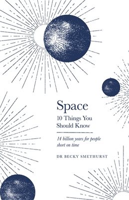 Space: 10 Things You Should Know - Smethurst, Rebecca