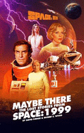 Space: 1999: Maybe There - The Lost Stories from Space: 1999