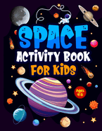 Space Activity Book for Kids ages 4-8: Jumbo Workbook for Children. Guaranteed Fun! Facts & Activities About the Planets, Solar System, Astronauts, Rockets etc. Including Word searches, Colouring, Drawing, Mazes, Story Writing & Handwriting Practice.