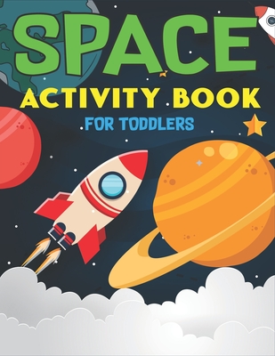 Space Activity Book for Toddlers: A Fun Kids Workbook Game For Learning ...