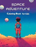 Space Adventures Coloring Book: Amazing 50 page space adventures for kids to color it.