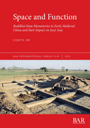 Space and Function: Buddhist State Monasteries in Early Medieval China and their Impact on East Asia