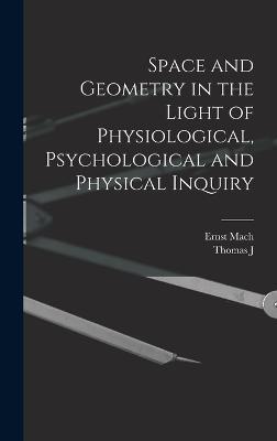 Space and Geometry in the Light of Physiological, Psychological and Physical Inquiry - Mach, Ernst, and McCormack, Thomas J 1865-1932