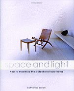 Space and Light: How to Maximize the Potential of Your Home - Sorrell, Katherine