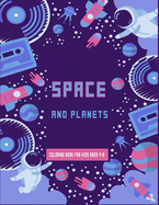 Space and Planets Coloring Book For kids ages 4-8: Future Astronauts fun coloring book full of Space Ships, aliens and Rockets, planets to learn more about outer space while having fun .best gift for Christmas
