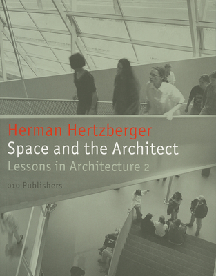 Space and the Architect: Lessons for Students in Architecture 2 - Hertzberger, Herman (Text by)
